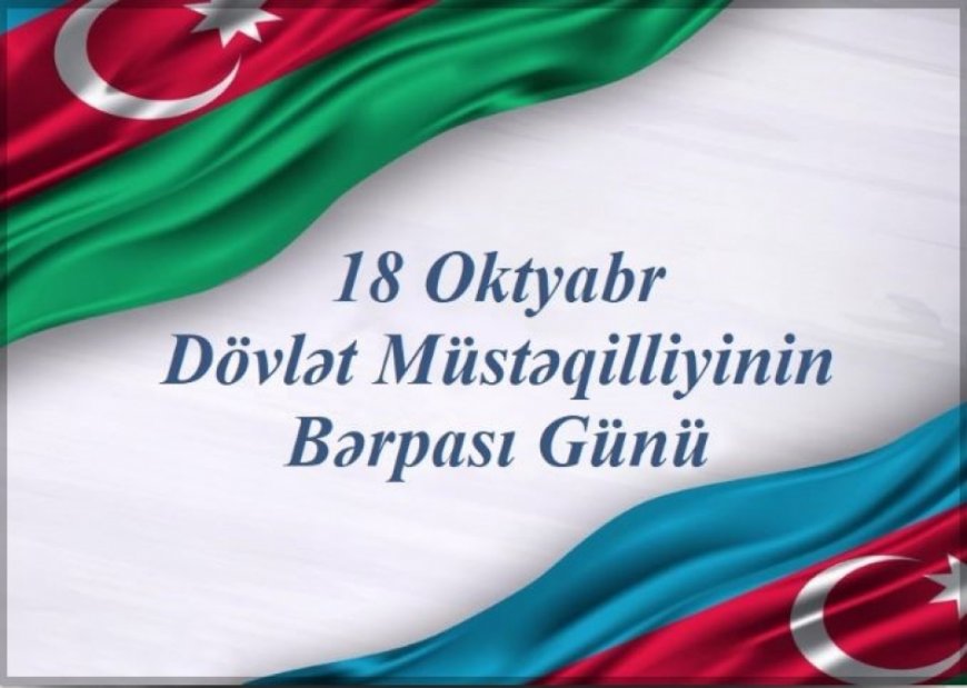 18 OKTYABR MÜSTƏQİLLİK GÜNÜMÜZ MÜBARƏK!