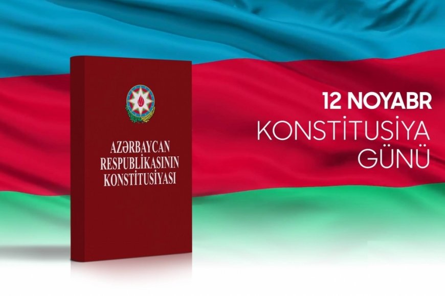 12 noyabr - Konstitusiya  Günüdür.