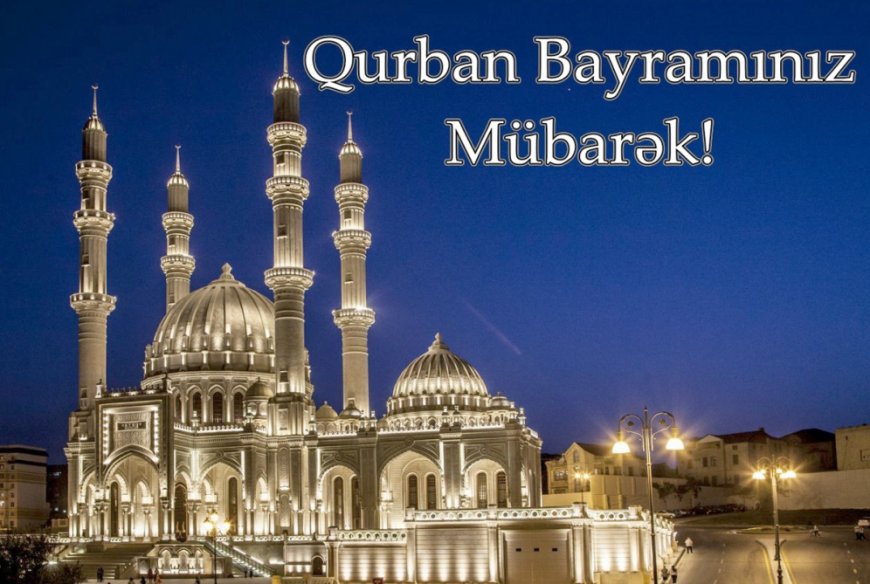 Müqəddəs Qurban bayramınız mübarək!